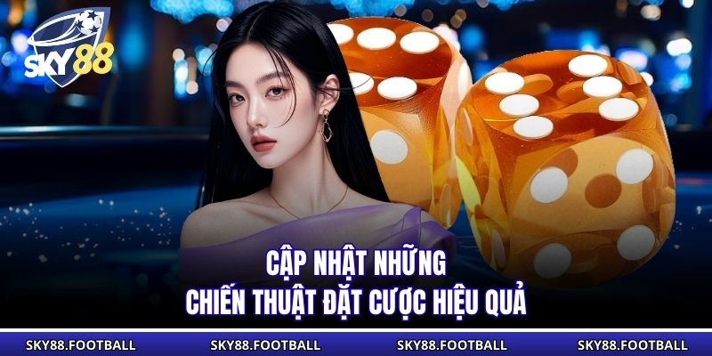 Sicbo SKY88 - Sân Chơi Xí Ngầu Đổi Thưởng Uy Tín Hàng Đầu 3 Cập nhật những chiến thuật đặt cược hiệu quả